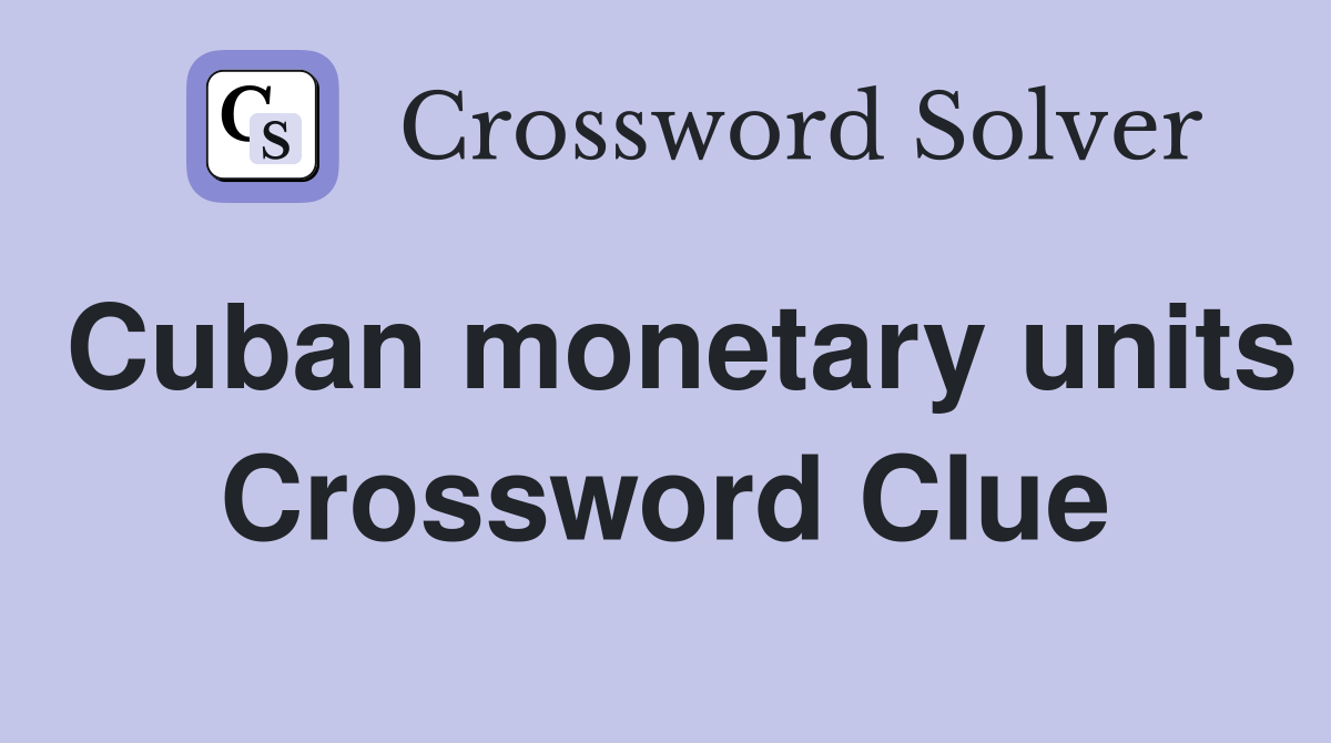 Cuban monetary units Crossword Clue Answers Crossword Solver